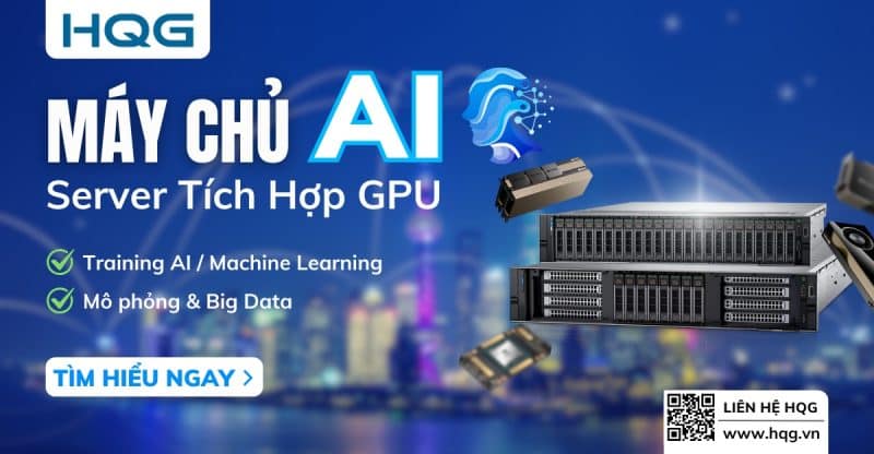 Server AI HQG – Máy chủ chính hãng, Giá tốt, Full bảo hành!
